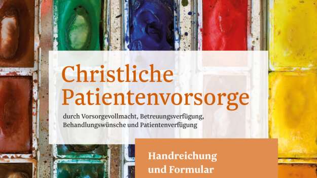 Christliche Patientenverfügung / Patientenvorsorge