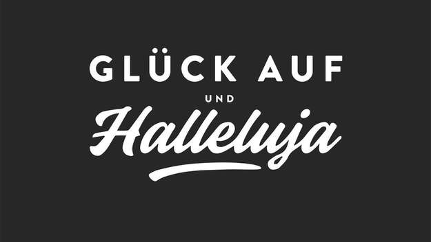 Schriftzug: Glück auf und Halleluja