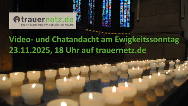 Einladung zur Video- und Chatandacht am 23.11.25, 18 Uhr auf trauernetz.de