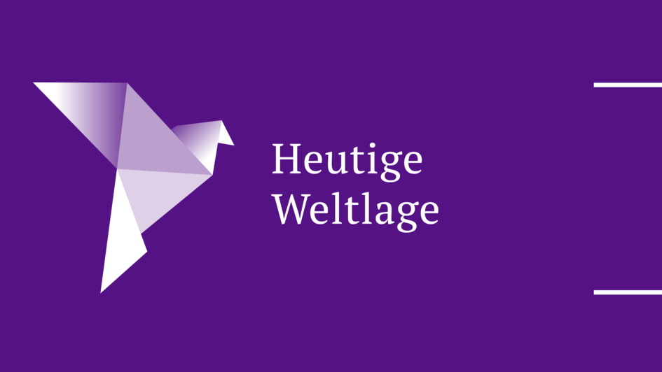 Teaserbild mit Schriftzug 'Heutige Weltlage' und Friedenstaube