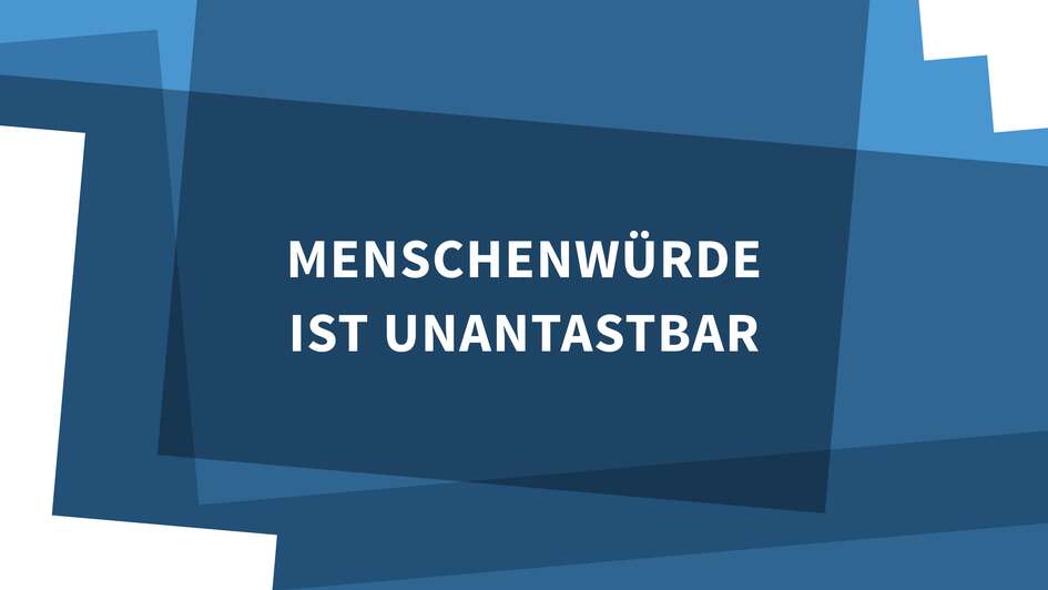 Menschenwürde ist unantastbar