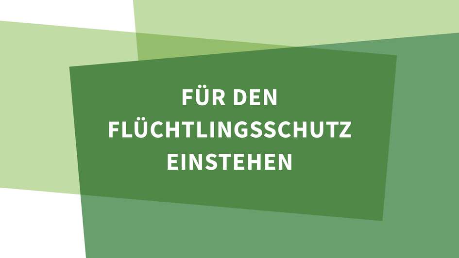 Für den Flüchtlingsschutz einstehen