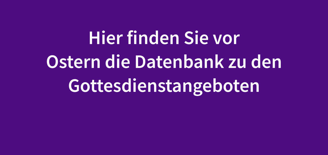 Hinweis: Datenbank ist immer kurz vor Ostern abrufbar