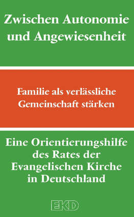 Cover: Zwischen Autonomie und Angewiesenheit - Familie als verlässliche Gemeinschaft stärken